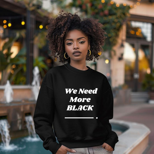 We Need More Black Crewneck