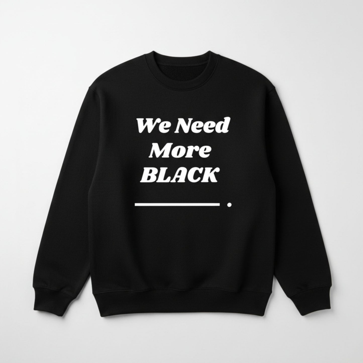 We Need More Black Crewneck